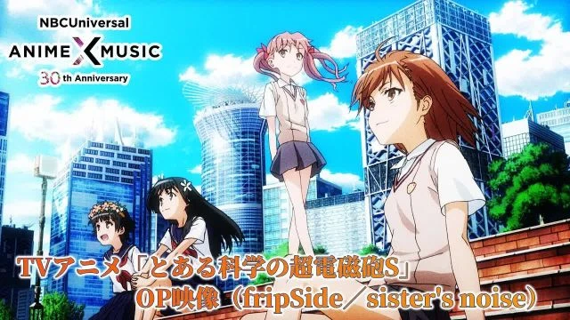 TVアニメ「とある科学の超電磁砲S」 OP映像（sister's noise／ fripSide）【NBCユニバーサルAnime✕Music30周年記念OP/ED毎日投稿企画】
